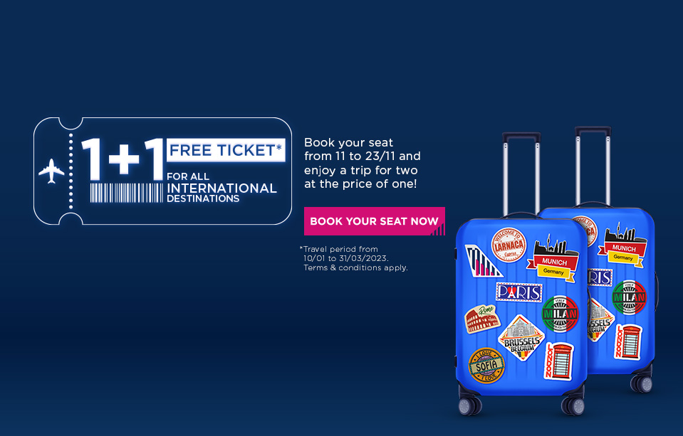 Travel to all international destinations with 1+1 free ticket!