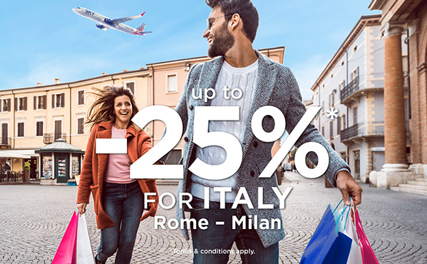 Up to -25% discount to Rome and Milan!